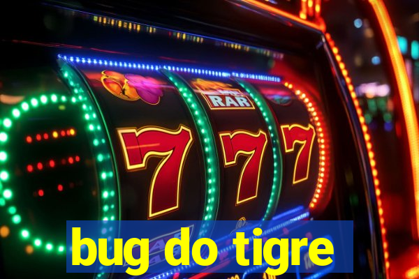 bug do tigre